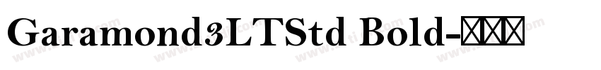 Garamond3LTStd Bold字体转换 Garamond3LTStd Bold字体转换